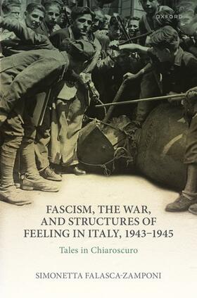 Falasca-Zamponi |  Fascism, the War, and Structures of Feeling in Italy, 1943-1945 | Buch |  Sack Fachmedien