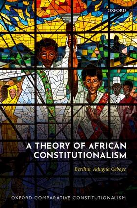 Gebeye |  A Theory of African Constitutionalism | Buch |  Sack Fachmedien