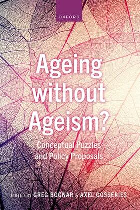 Bognar / Gosseries |  Ageing Without Ageism? | Buch |  Sack Fachmedien