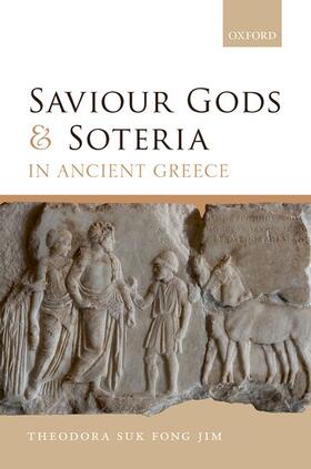 Jim |  Saviour Gods and Soteria in Ancient Greece | Buch |  Sack Fachmedien