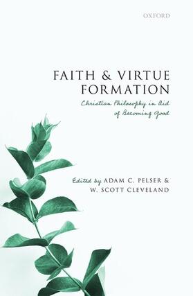 Pelser / Cleveland |  Faith and Virtue Formation | Buch |  Sack Fachmedien