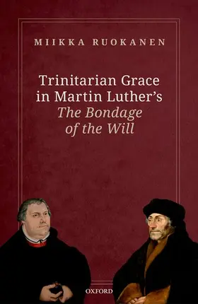 Ruokanen |  Trinitarian Grace in Martin Luther's the Bondage of the Will | Buch |  Sack Fachmedien