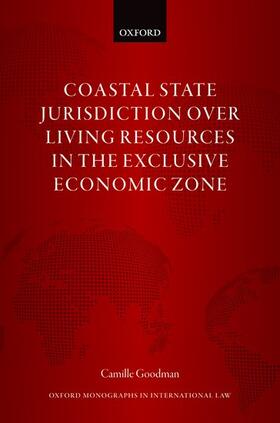 Goodman | Coastal State Jurisdiction Over Living Resources in the Exclusive Economic Zone | Buch | 978-0-19-289684-1 | sack.de