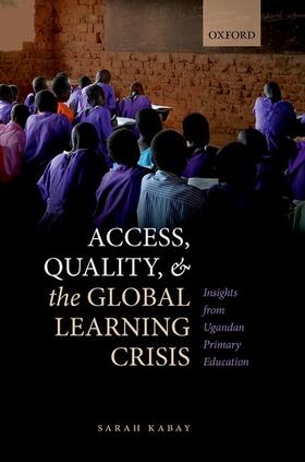 Kabay |  Access, Quality, and the Global Learning Crisis | Buch |  Sack Fachmedien