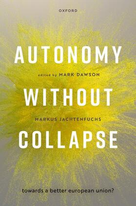 Dawson / Jachtenfuchs |  Autonomy Without Collapse in a Better European Union | Buch |  Sack Fachmedien