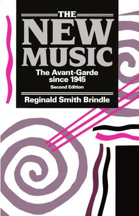 Brindle |  The New Music ' the Avant-Garde Since 1945 ' 2nd. Edn. | Buch |  Sack Fachmedien