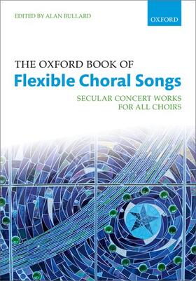 Bullard |  The Oxford Book of Flexible Choral Songs | Buch |  Sack Fachmedien