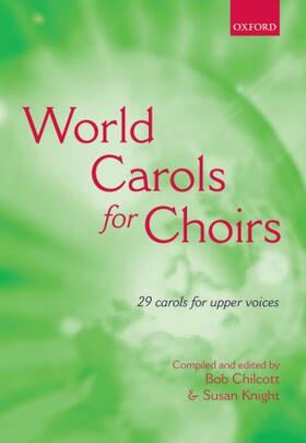 Chilcott / Knight |  World Carols for Choirs (Ssa): Paperback | Buch |  Sack Fachmedien