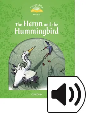 Bladon |  Classic Tales Second Edition: Level 3: Heron and the Hummingbird Audio Pack | Buch |  Sack Fachmedien