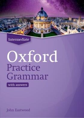 Eastwood |  Eastwood, J: Oxford Practice Grammar: Intermediate: with Key | Buch |  Sack Fachmedien