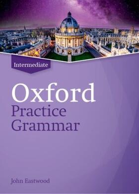 Eastwood |  Oxford Practice Grammar: Intermediate: without Key | Buch |  Sack Fachmedien