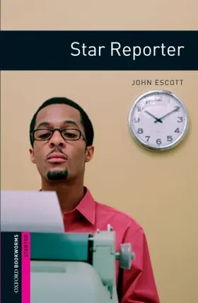 Escott |  Oxford Bookworms Library: Starter Level:: Star Reporter | Buch |  Sack Fachmedien