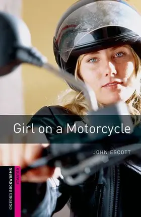 Escott |  Oxford Bookworms Library: Starter Level:: Girl on a Motorcycle | Buch |  Sack Fachmedien