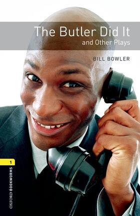 Bowler / West |  Oxford Bookworms Library: Level 1:: The Butler Did It and Other Plays | Buch |  Sack Fachmedien