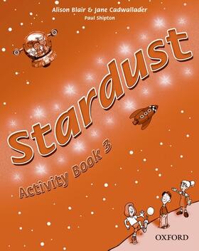 Blair / Cadwallader / Shipton |  Stardust 3: Activity Book | Buch |  Sack Fachmedien