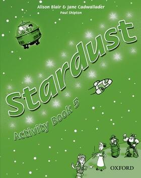 Shipton / Blair / Cadwallader |  Stardust: 5: Activity Book | Buch |  Sack Fachmedien