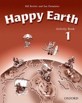 Bowler / Parminter |  Happy Earth 1: Activity Book | Buch |  Sack Fachmedien
