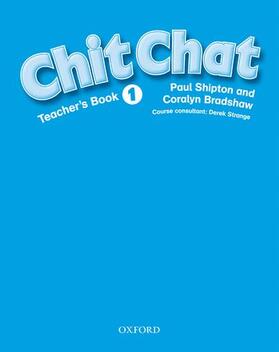 Shipton / Bradshaw / Strange |  Chit Chat: 1: Teacher's Book | Buch |  Sack Fachmedien