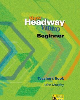 Murphy / Soars |  New Headway Video: Beginner: Teacher's Book | Buch |  Sack Fachmedien