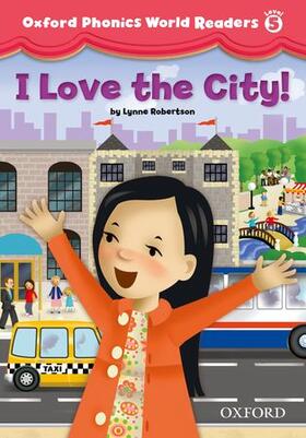  Oxford Phonics World Readers: Level 5: I Love the City! | Buch |  Sack Fachmedien