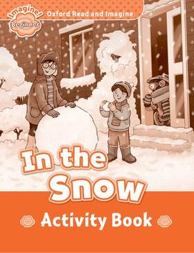 Shipton |  Oxford Read and Imagine: Beginner:: In the Snow activity book | Buch |  Sack Fachmedien