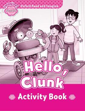 Shipton |  Oxford Read and Imagine: Starter:: Hello, Clunk activity book | Buch |  Sack Fachmedien