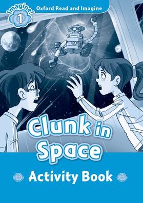 Shipton |  Oxford Read and Imagine: Level 1:: Clunk in Space activity book | Buch |  Sack Fachmedien