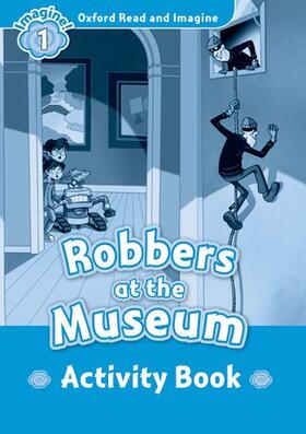 Shipton |  Oxford Read and Imagine: Level 1:: Robbers at the Museum activity book | Buch |  Sack Fachmedien