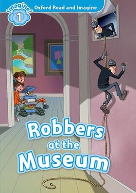 Shipton |  Oxford Read and Imagine: Level 1:: Robbers at the Museum | Buch |  Sack Fachmedien