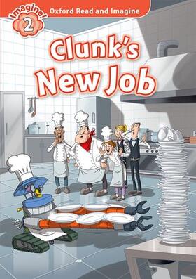 Shipton |  Oxford Read and Imagine: Level 2:: Clunk's New Job | Buch |  Sack Fachmedien