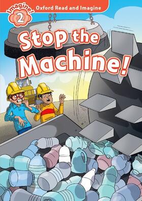 Shipton |  Oxford Read and Imagine: Level 2:: Stop the Machine! | Buch |  Sack Fachmedien