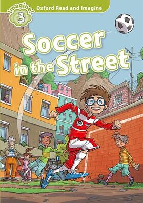 Shipton |  Oxford Read and Imagine: Level 3:: Soccer in the Street | Buch |  Sack Fachmedien