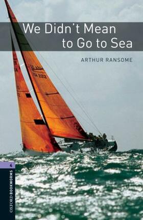 Ransome |  Oxford Bookworms Library 4. We Didn't Mean to Go to Sea | Buch |  Sack Fachmedien