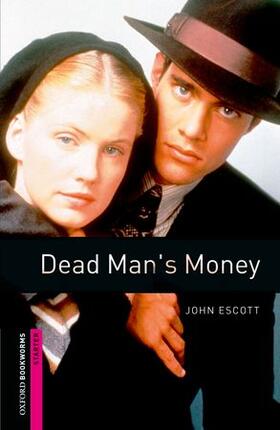 Escott |  Oxford Bookworms Library: Starter Level:: Dead Man's Money | Buch |  Sack Fachmedien