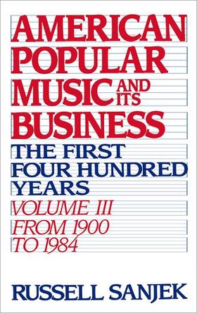 Sanjeck / Sanjek |  American Popular Music and Its Business: The First Four Hundred Years, Volume III: From 1900-1984 | Buch |  Sack Fachmedien