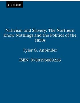 Anbinder |  Nativism and Slavery: The Northern Know Nothings and the Politics of the 1850's | Buch |  Sack Fachmedien