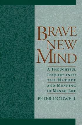 Dodwell |  Brave New Mind: A Thoughtful Inquiry Into the Nature and Meaning of Mental Life | Buch |  Sack Fachmedien