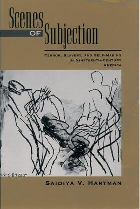Hartman |  Scenes of Subjection: Terror, Slavery, and Self-Making in Nineteenth-Century America | Buch |  Sack Fachmedien