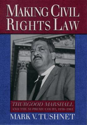 Tushnet |  Making Civil Rights Law | Buch |  Sack Fachmedien