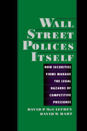 Mccaffrey / McCaffrey / Hart |  Wall Street Policies Itself: How Securities Firms Manage the Legal Hazards of Competitive Pressures | Buch |  Sack Fachmedien