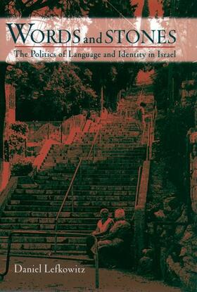 Lefkowitz |  Words and Stones: The Politics of Language and Identity in Israel | Buch |  Sack Fachmedien