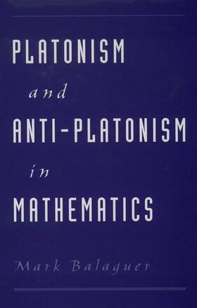 Balaguer |  Platonism and Anti-Platonism in Mathematics | Buch |  Sack Fachmedien