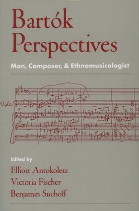 Antokoletz / Fischer / Suchoff |  Bartok Perspectives: Man, Composer, & Ethnomusicologist | Buch |  Sack Fachmedien