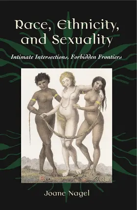 Nagel |  Race, Ethnicity, and Sexuality: Intimate Intersections, Forbidden Frontiers | Buch |  Sack Fachmedien