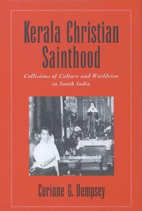 Dempsey |  Kerala Christian Sainthood: Collisions of Culture and Worldview in South India | Buch |  Sack Fachmedien