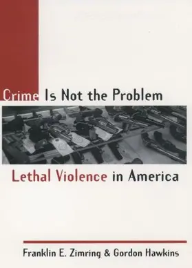 Zimring / Hawkins |  Crime Is Not the Problem | Buch |  Sack Fachmedien