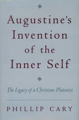 Cary |  Augustine's Invention of the Inner Self: The Legacy of a Christian Platonist | Buch |  Sack Fachmedien