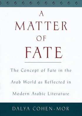 Cohen-Mor |  A Matter of Fate: The Concept of Fate in the Arab World as Reflected in Modern Arabic Literature | Buch |  Sack Fachmedien