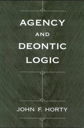 Horty |  Agency and Deontic Logic | Buch |  Sack Fachmedien