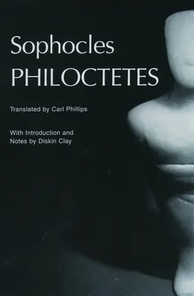 Sophocles / Phillips / Clay |  Philoctetes | Buch |  Sack Fachmedien